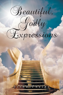 Beautiful, Godly Expressions