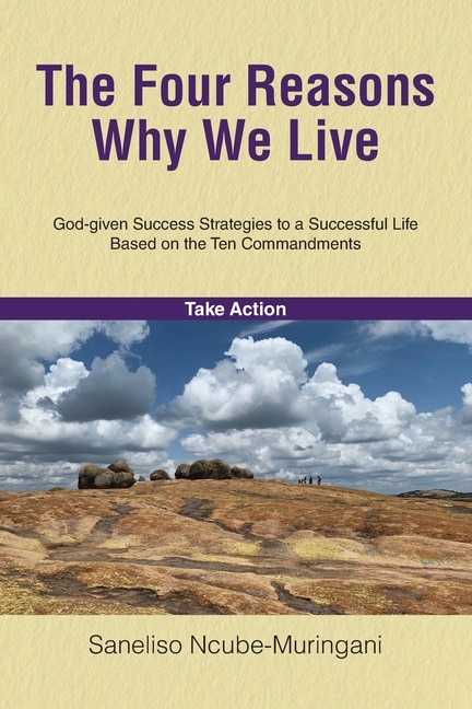 The Four Reasons Why We Live: God-given Success Strategies to a Successful Life Based on the Ten Commandments