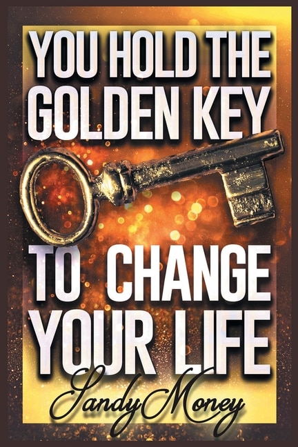 Front cover_You Hold the Golden Key to Change Your Life