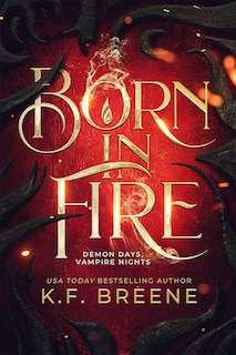 Front cover_Born in Fire (Demon Days, Vampire Nights, Book 1)
