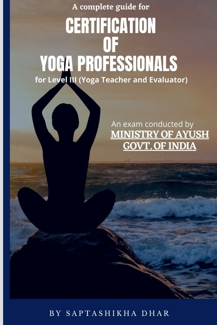 Front cover_A Complete Guide for Certification of Yoga Professionals for Level III (Yoga Teacher and Evaluator)