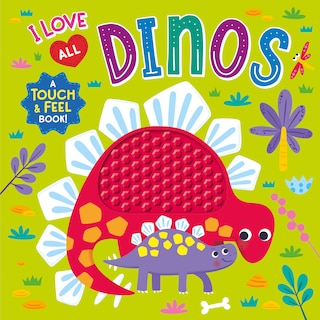 Front cover_I Love All Dinos (Touch & Feel Board Book)