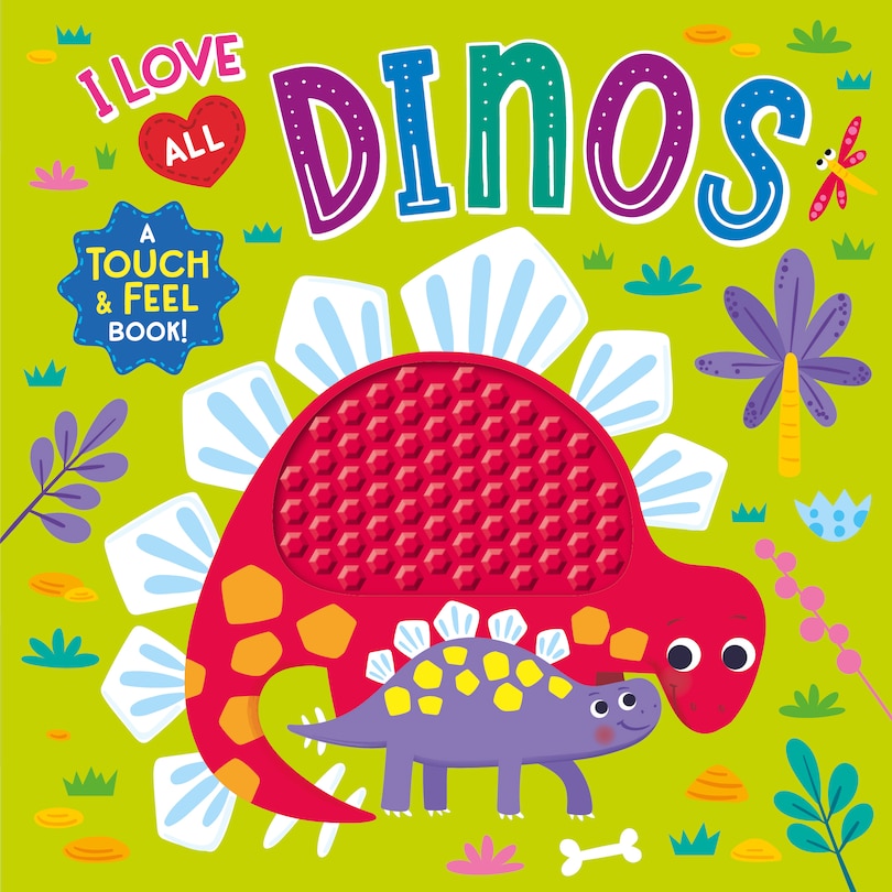 Front cover_I Love All Dinos (Touch & Feel Board Book)