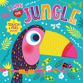 Couverture_I Love the Jungle (Touch & Feel Board Book)