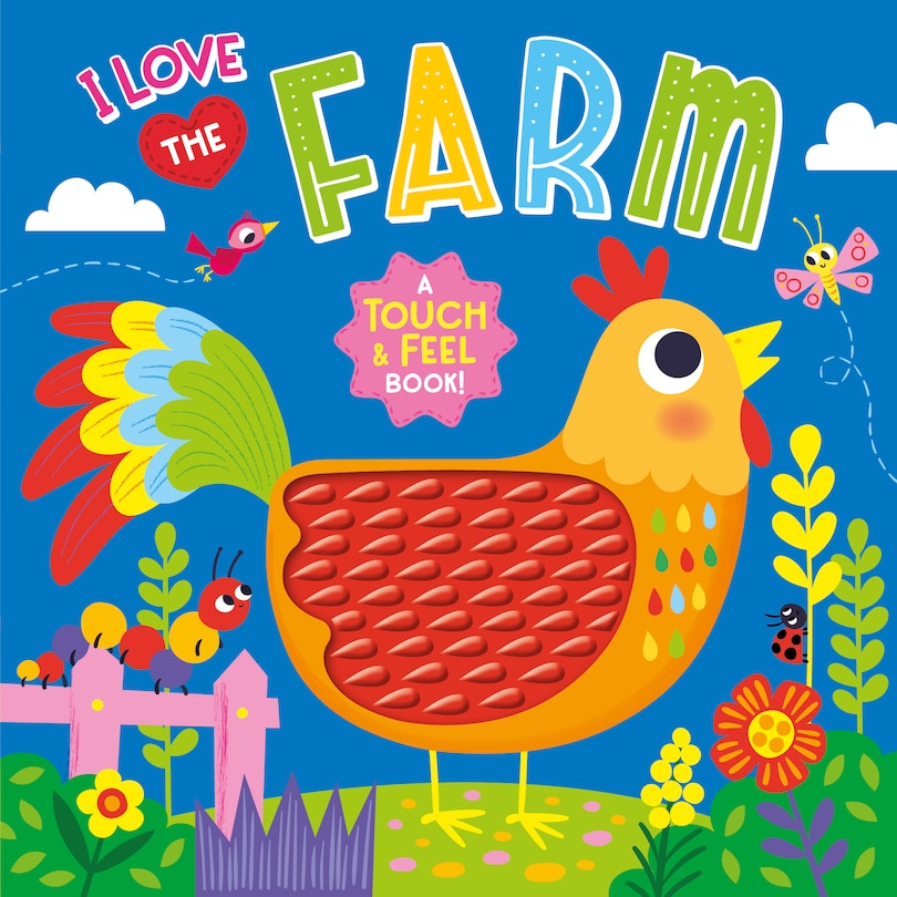 Front cover_I Love the Farm (Touch & Feel Board Book)