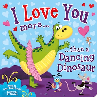 Front cover_I Love You More Than a Dancing Dinosaur