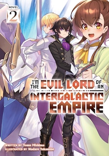 Front cover_I'm The Evil Lord Of An Intergalactic Empire! (light Novel) Vol. 2