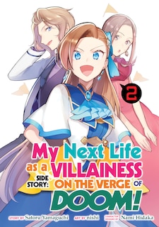 Front cover_My Next Life As A Villainess Side Story: On The Verge Of Doom! (manga) Vol. 2