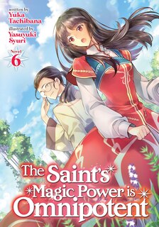 Couverture_The Saint's Magic Power Is Omnipotent (light Novel) Vol. 6