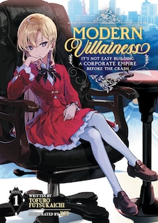 Front cover_Modern Villainess: It's Not Easy Building a Corporate Empire Before the Crash (Light Novel) Vol. 1