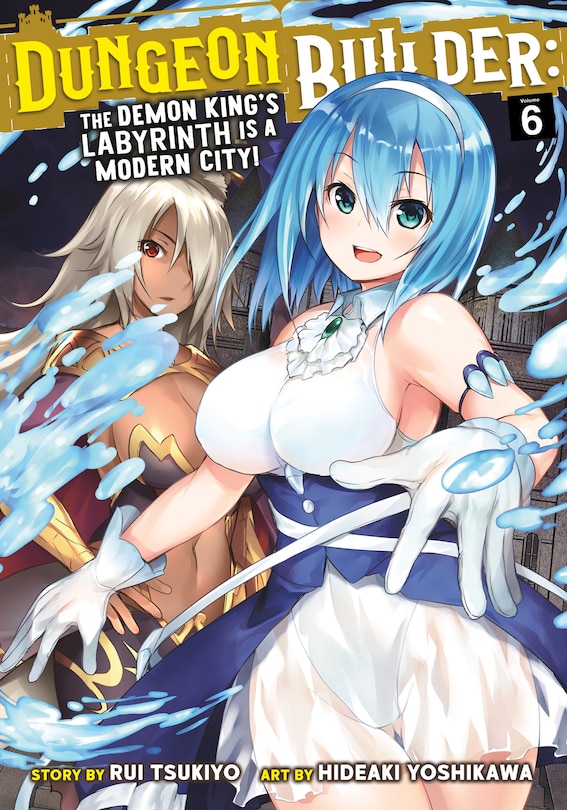 Front cover_Dungeon Builder: The Demon King's Labyrinth Is A Modern City! (manga) Vol. 6