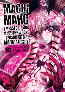 Front cover_Machimaho: I Messed Up And Made The Wrong Person Into A Magical Girl! Vol. 10