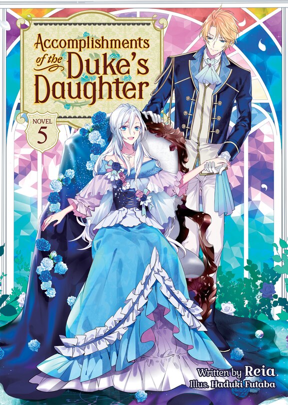 Front cover_Accomplishments Of The Duke's Daughter (light Novel) Vol. 5
