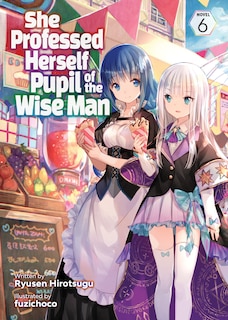 Front cover_She Professed Herself Pupil Of The Wise Man (light Novel) Vol. 6