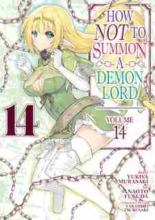 How Not To Summon A Demon Lord (manga) Vol. 14 by Yukiya Murasaki