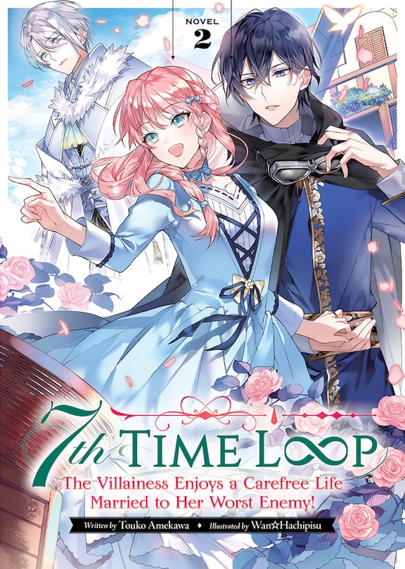 Front cover_7th Time Loop: The Villainess Enjoys A Carefree Life Married To Her Worst Enemy! (light Novel) Vol. 2