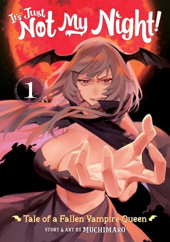 Front cover_It's Just Not My Night! - Tale Of A Fallen Vampire Queen Vol. 1