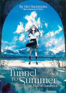 Front cover_The Tunnel To Summer, The Exit Of Goodbyes (light Novel)