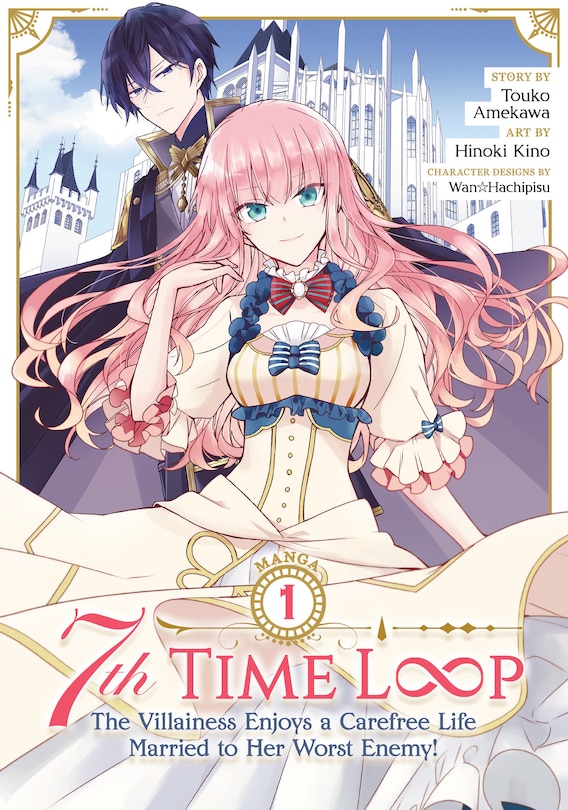 Front cover_7th Time Loop: The Villainess Enjoys A Carefree Life Married To Her Worst Enemy! (manga) Vol. 1