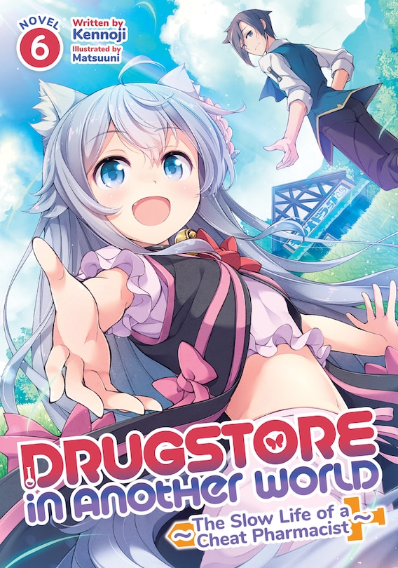 Front cover_Drugstore In Another World: The Slow Life Of A Cheat Pharmacist (light Novel) Vol. 6