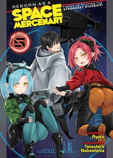 Front cover_Reborn As A Space Mercenary: I Woke Up Piloting The Strongest Starship! (light Novel) Vol. 5