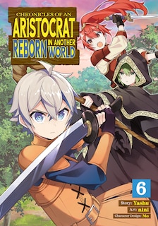 Front cover_Chronicles Of An Aristocrat Reborn In Another World (manga) Vol. 6