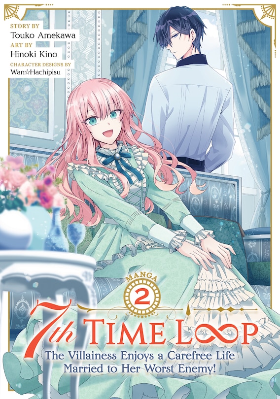 Front cover_7th Time Loop: The Villainess Enjoys A Carefree Life Married To Her Worst Enemy! (manga) Vol. 2
