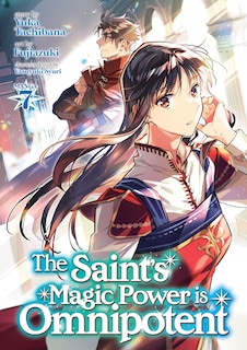 Front cover_The Saint's Magic Power Is Omnipotent (manga) Vol. 7