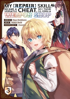 Couverture_My [Repair] Skill Became a Versatile Cheat, So I Think I'll Open a Weapon Shop (Manga) Vol. 3