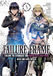 Front cover_Failure Frame: I Became The Strongest And Annihilated Everything With Low-level Spells (manga) Vol. 5