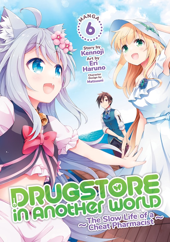 Front cover_Drugstore In Another World: The Slow Life Of A Cheat Pharmacist (manga) Vol. 6