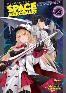 Front cover_Reborn as a Space Mercenary: I Woke Up Piloting the Strongest Starship! (Light Novel) Vol. 6