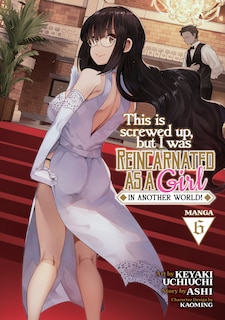 Front cover_This Is Screwed Up, but I Was Reincarnated as a GIRL in Another World! (Manga) Vol. 6