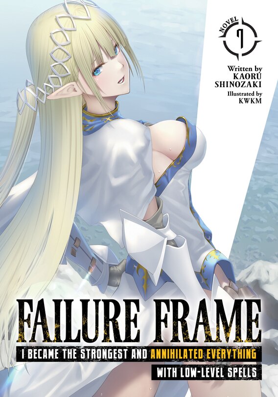 Couverture_Failure Frame: I Became the Strongest and Annihilated Everything With Low-Level Spells (Light Novel) Vol. 7