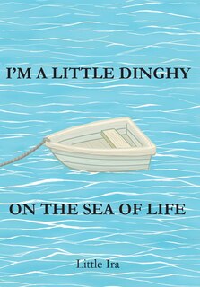 Couverture_I'm a Little Dinghy on the Sea of Life