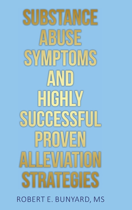 Front cover_Substance Abuse Symptoms And Highly Successful Proven Alleviation Strategies