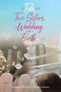 Couverture_A Tale Of Two Sisters, a Wedding, and a Birth