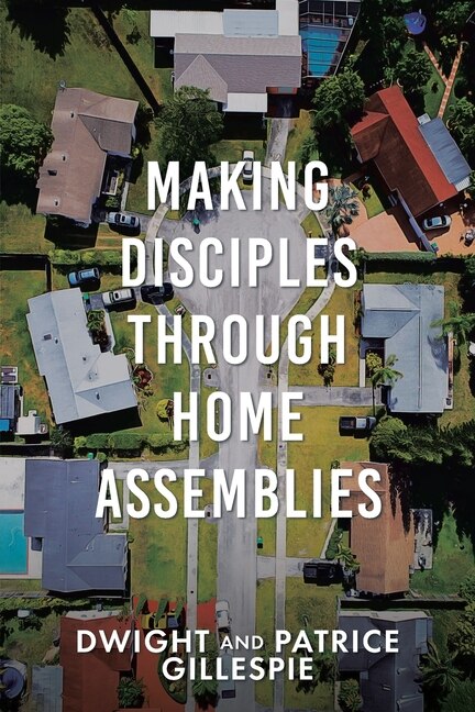 Front cover_Making Disciples Through Home Assemblies