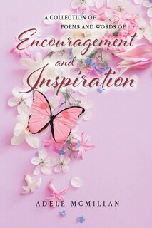 Front cover_A Collection of Poems and Words of Encouragement and Inspiration