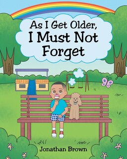 Front cover_As I Get Older, I Must Not Forget