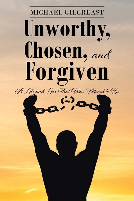 Front cover_Unworthy, Chosen, and Forgiven