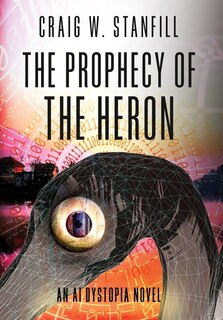 The Prophecy of the Heron: An AI Dystopia Novel