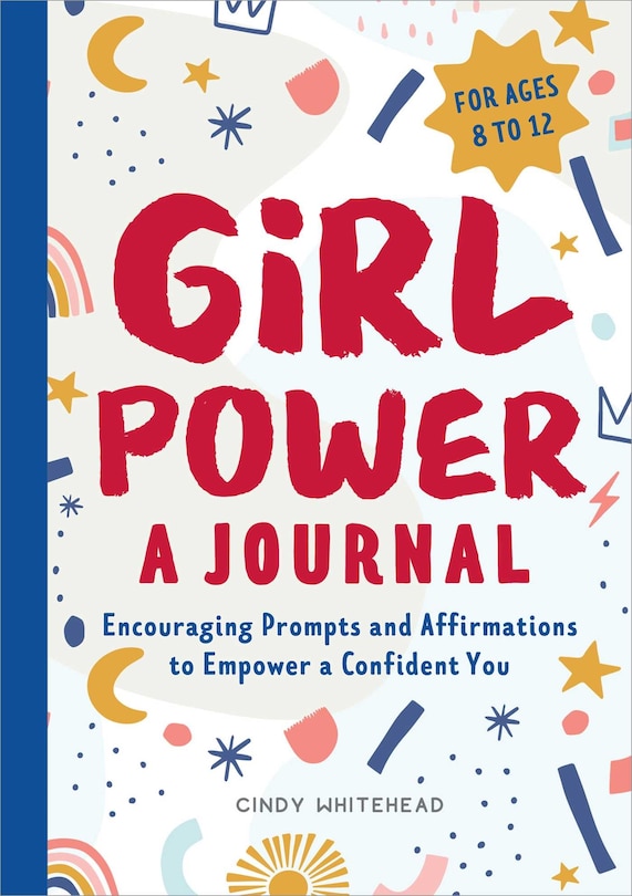 Girl Power: A Journal: Encouraging Prompts And Affirmations To Empower A Confident You