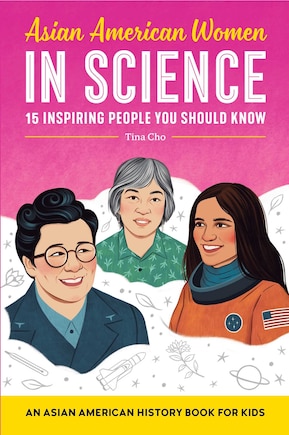 Asian American Women In Science: An Asian American History Book For Kids