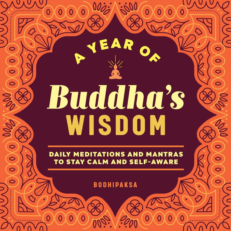 A Year Of Buddha's Wisdom: Daily Meditations And Mantras To Stay Calm And Self-aware