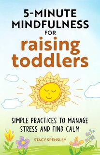 Front cover_5-minute Mindfulness For Raising Toddlers