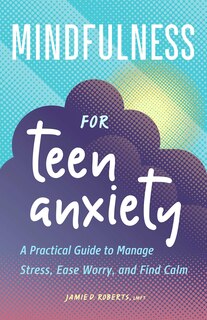 Front cover_Mindfulness for Teen Anxiety