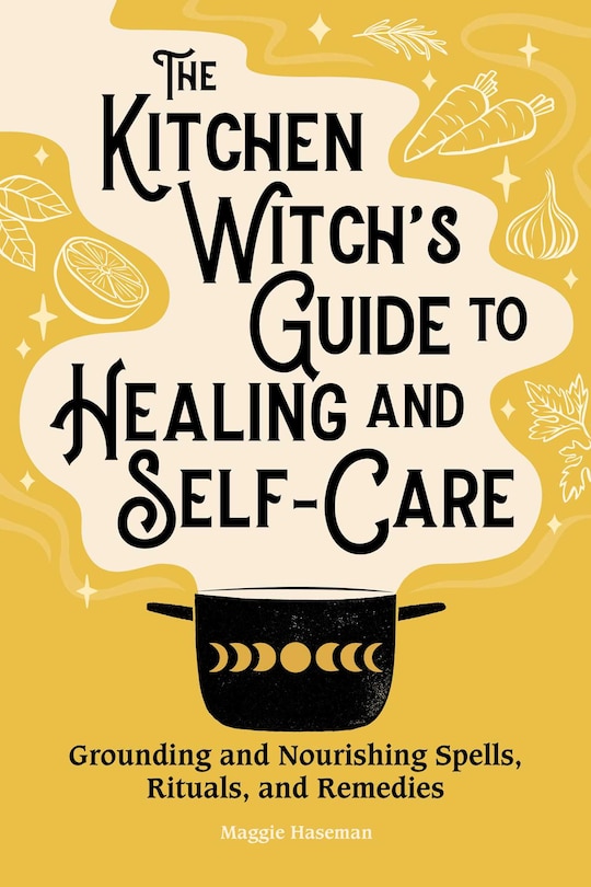 Front cover_The Kitchen Witch's Guide to Healing and Self-Care