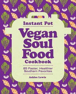 Front cover_Instant Pot Vegan Soul Food Cookbook