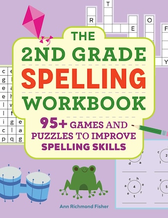 The 2nd Grade Spelling Workbook: 95+ Games and Puzzles to Improve Spelling Skills